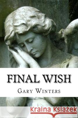 Final Wish Gary F Winters 9781977702791