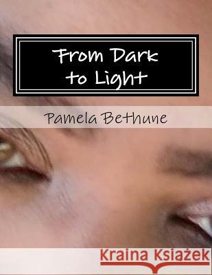 From Dark to Light: A Look Through My Eyez Pamela Bethune 9781977704443