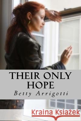 Their Only Hope Betty Arrigotti 9781977705853