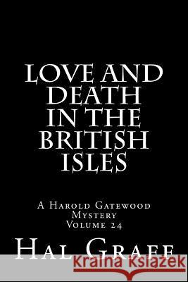 Love And Death In The British Isles: A Harold Gatewood Mystery Graff, Hal 9781977711342 Createspace Independent Publishing Platform