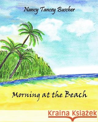 Morning at the Beach Nancy Tancey Buscher 9781977711731