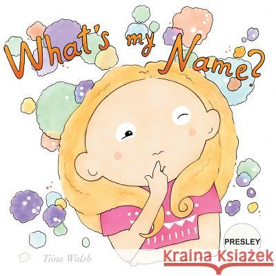 What's my name? PRESLEY Virta, Anni 9781977712646 Createspace Independent Publishing Platform