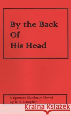 By the Back of His Head Rita Lumpkin 9781977713315