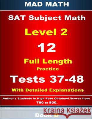 2018 SAT Subject Level 2 Book D Tests 37-48 John Su 9781977715746 Createspace Independent Publishing Platform