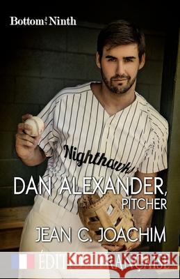 Dan Alexander, Pitcher (Edition Francaise) Jean C. Joachim Isabelle Mercier 9781977715951