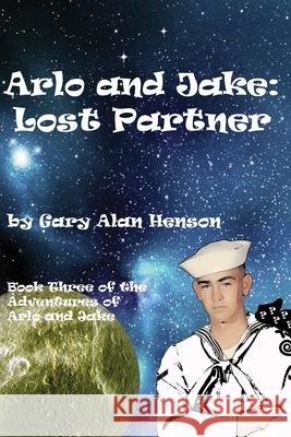 Arlo and Jake Lost Partner: Arlo's Adventure Gary Alan Henson 9781977717290