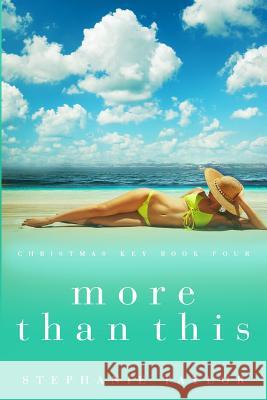More Than This: Christmas Key Book Four Stephanie Taylor 9781977717894 Createspace Independent Publishing Platform