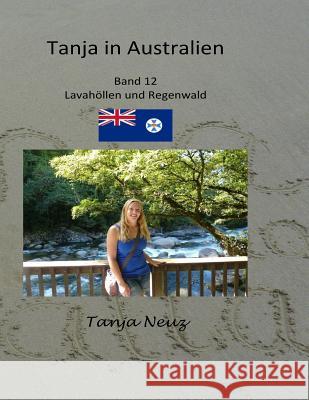 Tanja in Australien: Lavatunnel und Regenwald Neuz, Tanja 9781977724298 Createspace Independent Publishing Platform