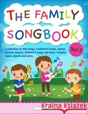 The Family Songbook 2: A collection of folk songs, traditional songs, hymns, nur Duviplay 9781977724830