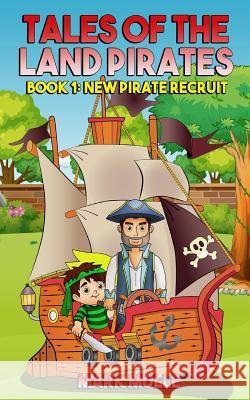 Tales of the Land Pirates (Book 1): Lost Without Clues Mark Mulle 9781977727527 Createspace Independent Publishing Platform