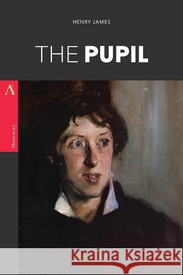 The Pupil Henry James 9781977728210 Createspace Independent Publishing Platform