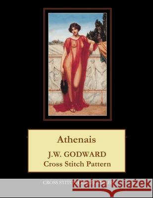 Athenais: J.W. Godward Cross Stitch Pattern Cross Stitch Collectibles Kathleen George 9781977728821 Createspace Independent Publishing Platform