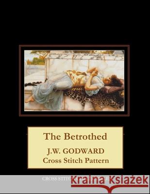 The Betrothed: J.W. Godward Cross Stitch Pattern Cross Stitch Collectibles Kathleen George 9781977729064