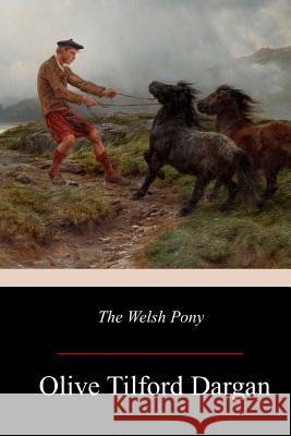 The Welsh Pony Olive Tilford Dargan 9781977730145