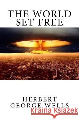 The World Set Free Herbert George Wells Mybook 9781977735171 Createspace Independent Publishing Platform