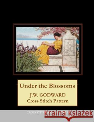 Under the Blossoms: J.W. Godward Cross Stitch Pattern Cross Stitch Collectibles Kathleen George 9781977739421