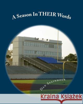 A Season In THEIR Words: Quotes From Coaches From The Preseason To The Postseason Spainhour, Dan 9781977739704 Createspace Independent Publishing Platform