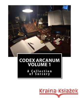 Codex Arcanum Volume 1 Bryan Lovering 9781977742827 Createspace Independent Publishing Platform