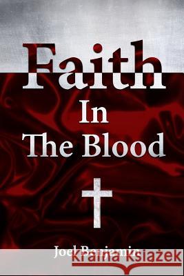 Faith in The Blood Benjamin, Joel 9781977743367