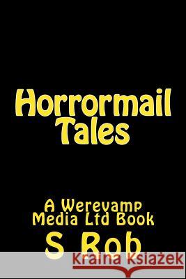 Horrormail Tales S. Rob 9781977743961 Createspace Independent Publishing Platform