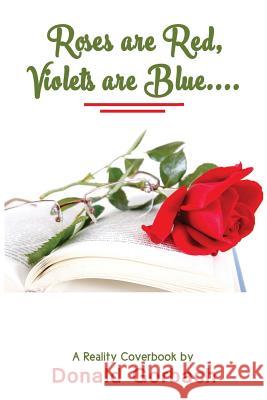 Roses Are Red, Violets Are Blue Donald Gorbach 9781977744074 Createspace Independent Publishing Platform