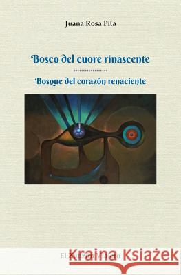 Bosco del cuore rinascente: Bosque del corazon renaciente Pita, Juana Rosa 9781977748867