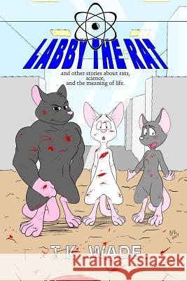 Labby the Rat T. K. Wade Coy Field 9781977749628 Createspace Independent Publishing Platform