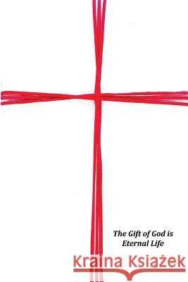 The Gift of God is Eternal Life Nonymous, A. 9781977749871 Createspace Independent Publishing Platform