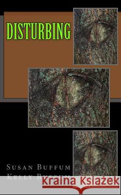 Disturbing: (A Collaborative Collection) Buffum, Kelly 9781977752321 Createspace Independent Publishing Platform