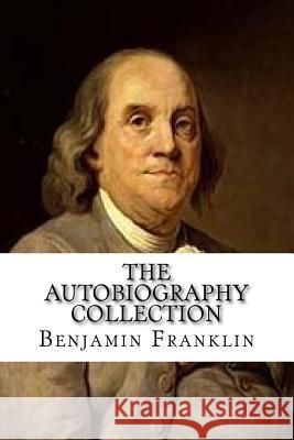 The Autobiography Collection: Benjamin Franklin (The Politician), Charles Darwin (The Scientist), John D. Rockefeller (The Businessman), and Igor St Charles Darwin John D. Rockefeller Igor Stravinsky 9781977752628