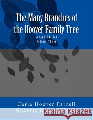 The Many Branches of the Hoover Family Tree: Third Editin Carla Hoover Farrell Cheryle Hoover Davis 9781977752925 Createspace Independent Publishing Platform