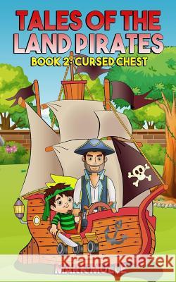 Tales of the Land Pirates (Book 2): Cursed Chests Mark Mulle 9781977755520 Createspace Independent Publishing Platform