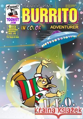 Burrito Adventurer 2: UFO: Abduction! Carlos Saldana 9781977756176 Createspace Independent Publishing Platform