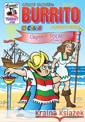 Burrito Adventurer 3: Captain Tourista, Conquistador Carlos Saldana 9781977756336 Createspace Independent Publishing Platform