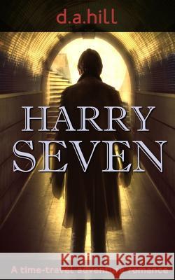 Harry Seven D. a. Hill 9781977756404 Createspace Independent Publishing Platform