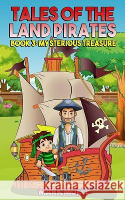 Tales of the Land Pirates (Book 3): Mysterious Treasure Mark Mulle 9781977756695 Createspace Independent Publishing Platform