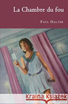 La Chambre du fou Halter, Paul 9781977758958