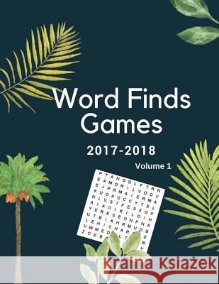 Word Finds Games 2017-2018 Volume 1: Word Games Puzzles For Adults 150 Large-Print Puzzles Camila Eichstadt 9781977759597 Createspace Independent Publishing Platform