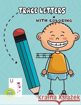 Trace Letters With Coloring: Trace Letters And With Coloring Ages 3-5 Education, Smart 9781977762245 Createspace Independent Publishing Platform