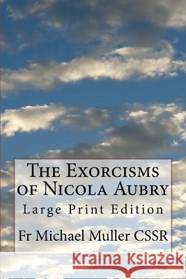 The Exorcisms of Nicola Aubry: Large Print Edition Fr Michael Mulle 9781977762320 Createspace Independent Publishing Platform