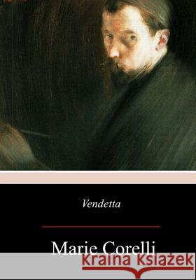 Vendetta: A Story of One Forgotten Marie Corelli 9781977768780