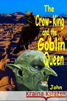 The Crow-King and the Goblin-Queen John Salonia 9781977769473 Createspace Independent Publishing Platform