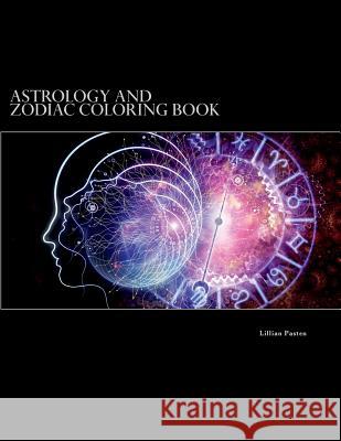 Astrology and Zodiac Coloring Book Lillian Pasten 9781977769695 Createspace Independent Publishing Platform