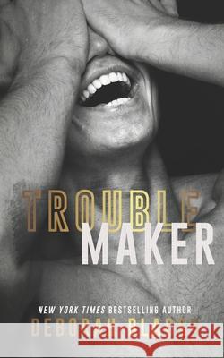 Troublemaker Deborah Bladon 9781977772305 Createspace Independent Publishing Platform