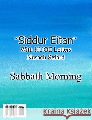 Siddur Eitan: Shabbat Morning (Sefard) Traditional Siddur Rav Eitan Levy 9781977774187 Createspace Independent Publishing Platform