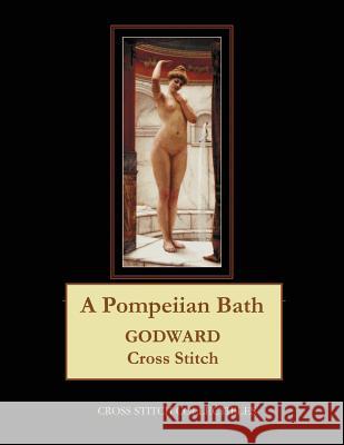 A Pompeiian Bath: J.W. Godward Cross Stitch Collectibles Kathleen George 9781977774965 Createspace Independent Publishing Platform