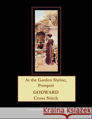 At the Garden Shrine, Pompeii: J.W. Godward Cross Stitch Pattern Cross Stitch Collectibles Kathleen George 9781977775238