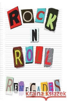 Rock n' Roll Renegades Whistance, David 9781977776594 Createspace Independent Publishing Platform