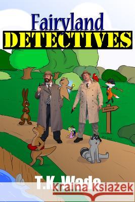 Fairyland Detectives T. K. Wade Coy Field Chris Buffaloe 9781977781109 Createspace Independent Publishing Platform