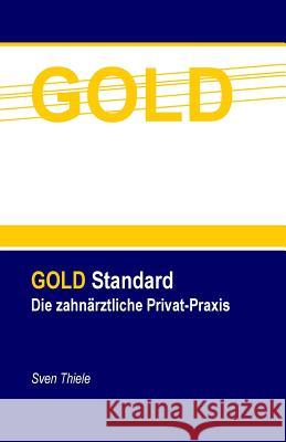 Die zahnärztliche Privat-Praxis Thiele, Sven 9781977782373 Createspace Independent Publishing Platform